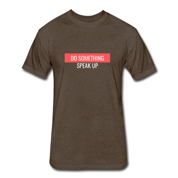 Do Something "Speak Up" Fitted Cotton/Poly T-Shirt by Next Level - heather espresso